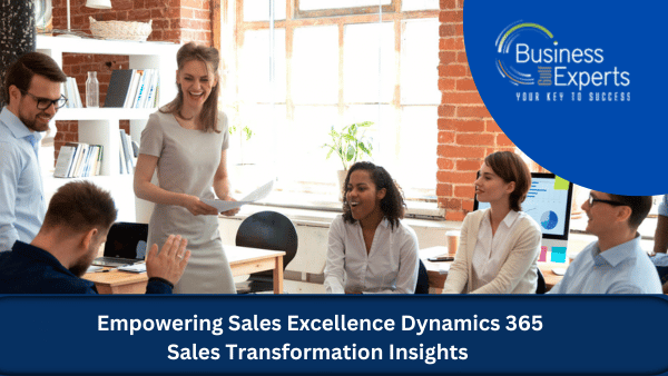 Empowering Sales Excellence with Microsoft Dynamics 365 Sales