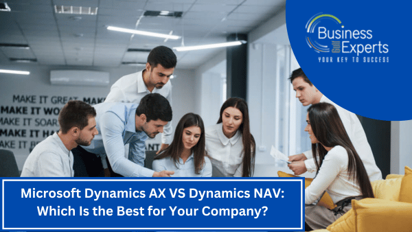 Microsoft Dynamics AX VS Dynamics NAV: Which Is the Best for Your Company?