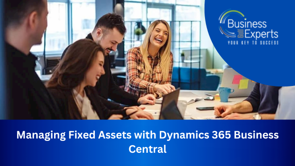 Managing Fixed Assets with Dynamics 365 Business Central