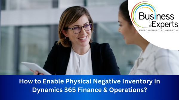 How to Enable Physical Negative Inventory in Dynamics 365 Finance & Operations?