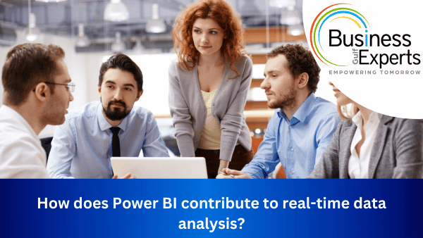 How Does Power BI Contribute to Real-Time Data Analysis