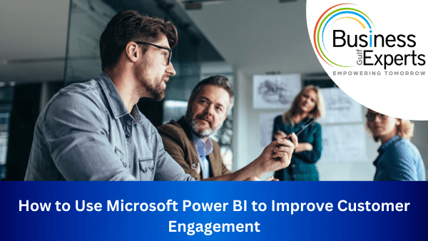 How to Use Microsoft Power BI to Improve Customer Engagement