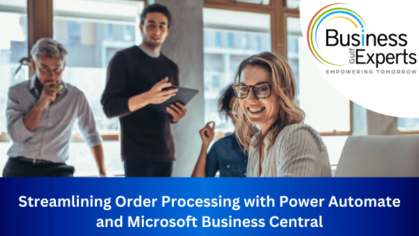 Streamlining Order Processing with Power Automate and Microsoft Business Central