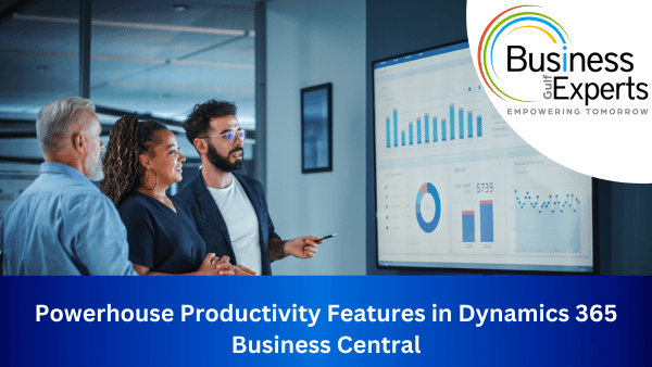 Powerhouse Productivity Features in Dynamics 365 Business Central