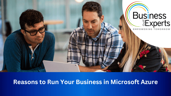 Reasons to Run Your Business in Microsoft Azure