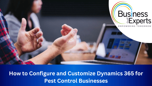 How to Configure and Customize Dynamics 365 for Pest Control Businesses