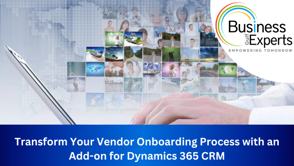 Transform Your Vendor Onboarding Process with an Add-on for Dynamics 365 CRM