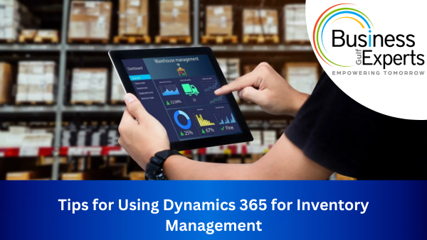 Tips for Using Dynamics 365 for Inventory Management